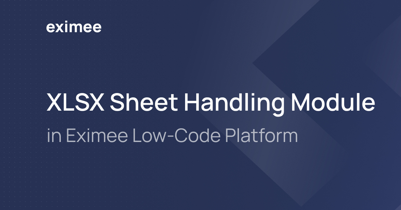 XLSX Sheet Handling Module | Eximee Low-Code Platform